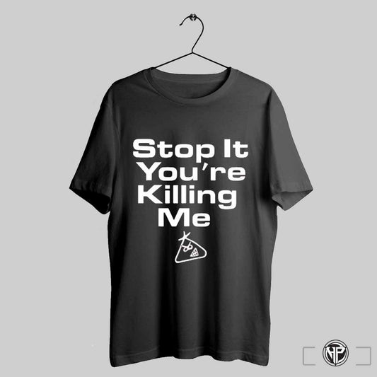 Stop It Youre Killing Me Shirt Trending Sweatshirt