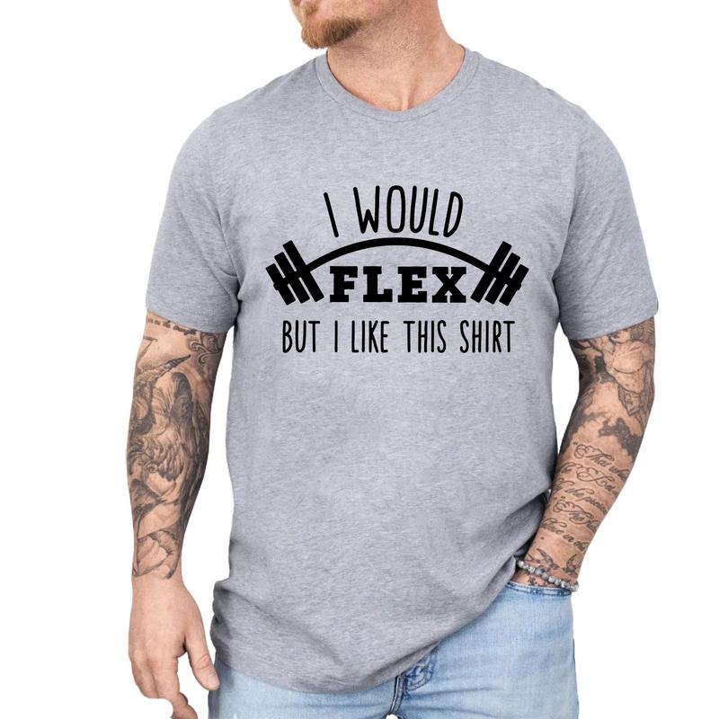 I Would Flex But I Like This Shirt T-Shirt, Funny Gym T-Shirt Unisex Classic Cotton Collar Ring