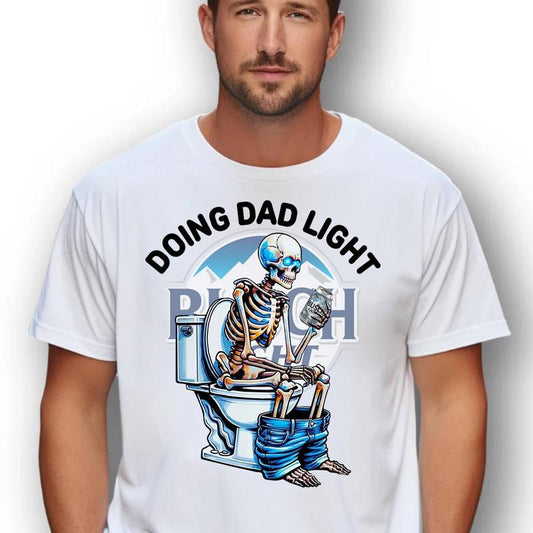 Doing Dad Light~ Unisex Apparel Relaxed Fit Printed In The USA