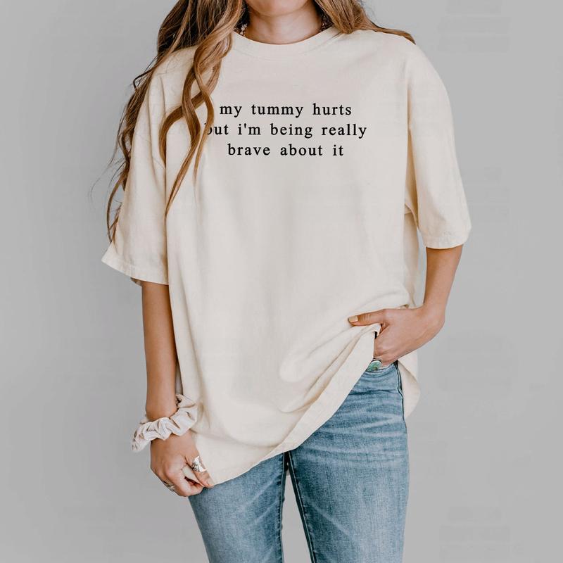 My Tummy Hurts I'm Being Really Brave About It Shirt, Funny Women Comfort Tee, Anniversary Gift, Funny Gifts For Her, Funny Shirts For Women, Tummy Hurts Tee, Funny Women Top