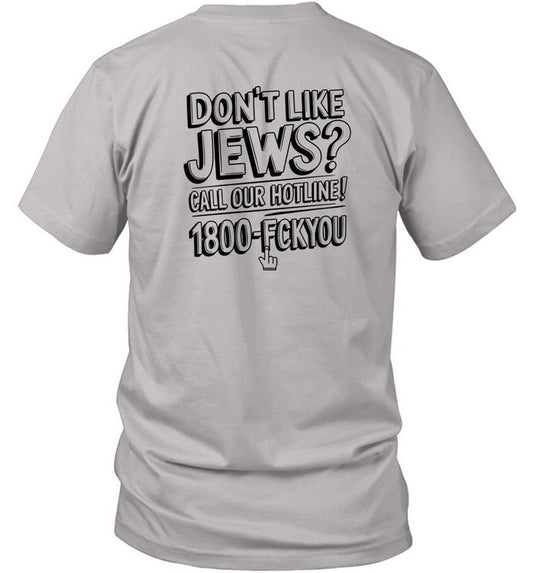 Don't Like Jews Call Our Hotline 1800 Fckyou T Shirt