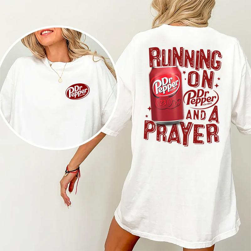 Running On Dr.Pepper And A Prayer Graphic 2-Sided Shirt, Funny Drink T-shirt, Drinking Tshirt, Unisex Drinker Tops, Casual Cotton Fabric Womenswear