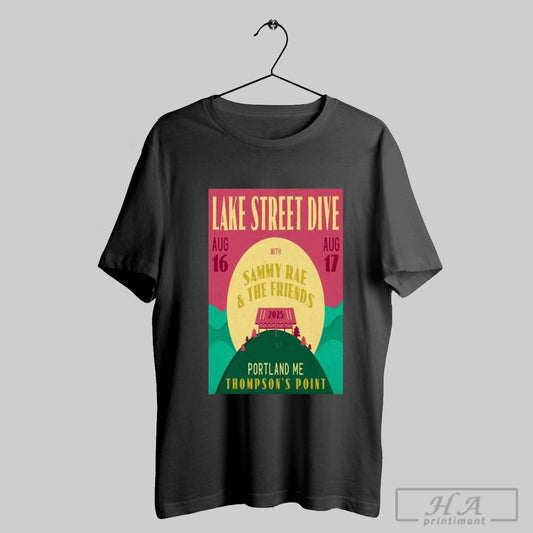 Poster Lake Street Dive Thompsons Point In Portland Me With Aug 17 Sammy Rae And The Friends Aug 16 17 2025 T Shirt