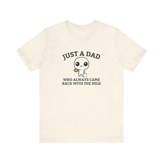 Just A Dad Who Always Came Back With The Milk T-Shirt, Funny Fathers Day Retro Tee, Aesthetic Unhinged Apparel, Vintage Cute Humor Shirt