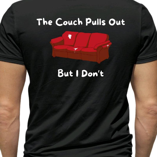 The Couch pulls out. But I don't T-Shirt Menswear funny meme Cotton Top, Casual, Crewneck, Shortsleeve t shirt graphic tees