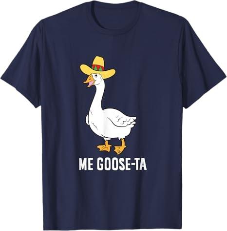 Me Goose Ta Mexican Funny Spanish Goose Pun T-Shirt
