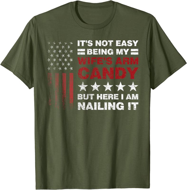 It's Not Easy Being My Wife's Arm Candy Shirt, Here I Am T-Shirt, Funny Shirt for Men, Father's Day Gift, Husband Shirt, Gift for Husband, Funny Dad T