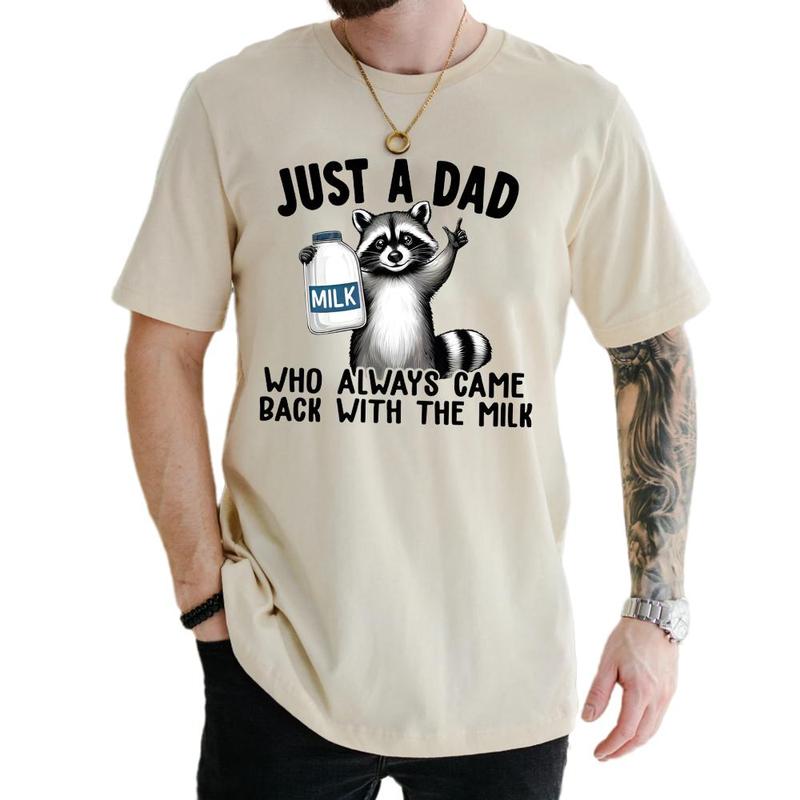 Funny Racoon Just a Dad Who Always Came Back with the Milk Shirt, Great Gift for Dad Tee Shirt Unisex Fabric Cotton Collar Classic