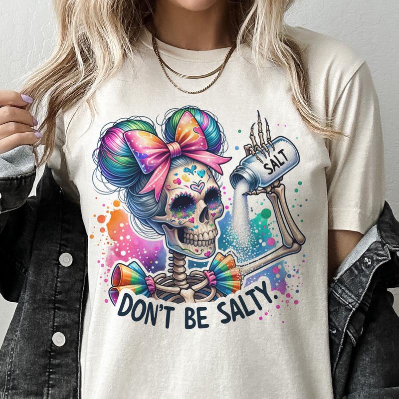 Don't Be Salty Skull Tshirt Summer Skull tee Sarcastic Skeleton Tshirt Salty Skull Top Womens Skull T-Shirt
