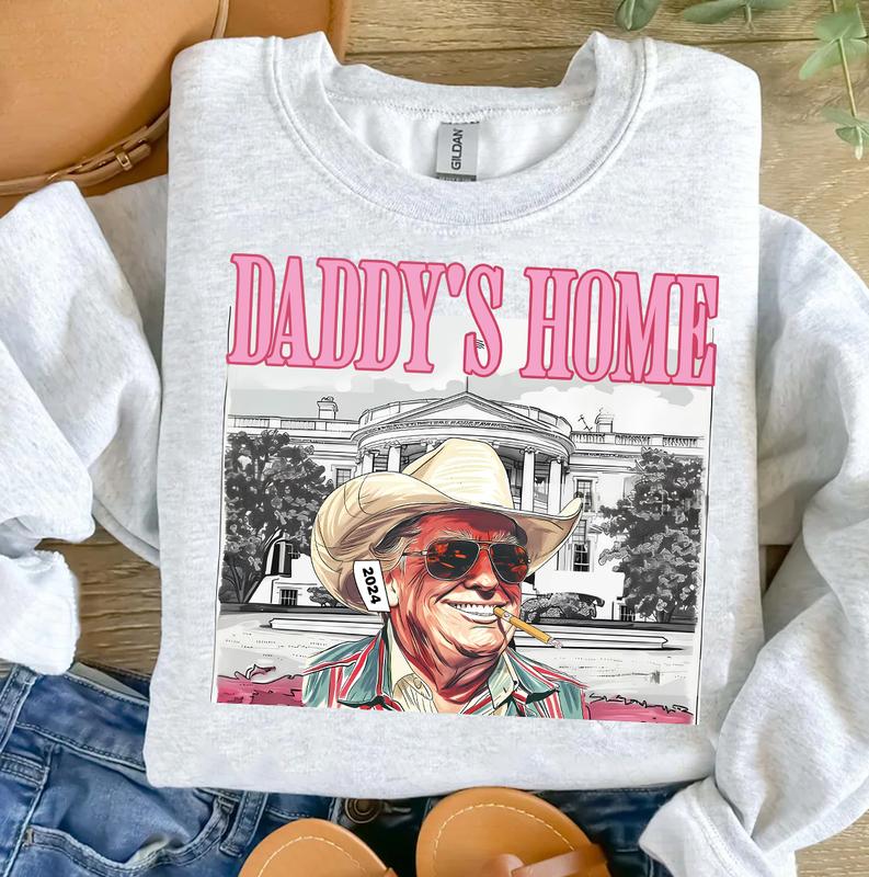 Daddys home tee / Sweatshirt / Hoodie Unisex Us 2024