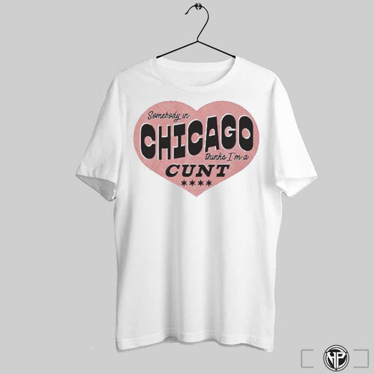 Strange Cargo Somebody In Chicago Thinks Im A Cunt T Shirts Trendy Sweatshirt