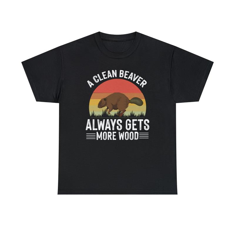 A Clean Beaver Always Gets More Wood Adult Humor Shirt Dirty Humor Shirt Funny Shirt For Dad Funny Shirt For Uncle Inappropriate Shirt  sweater and ho