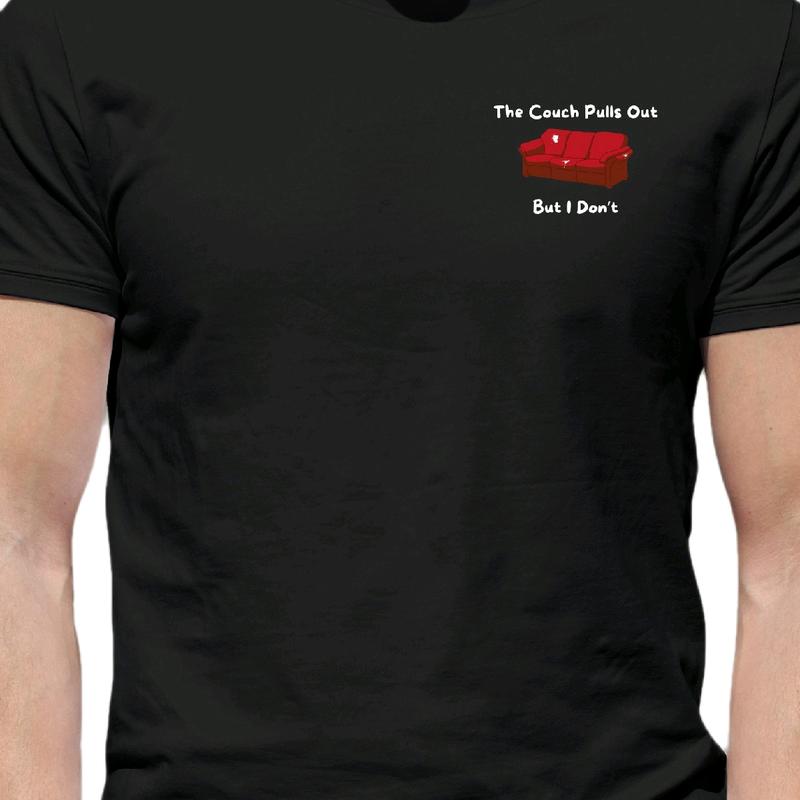 The Couch pulls out. But I don't T-Shirt Menswear funny meme Cotton Top, Casual, Crewneck, Shortsleeve t shirt graphic tees