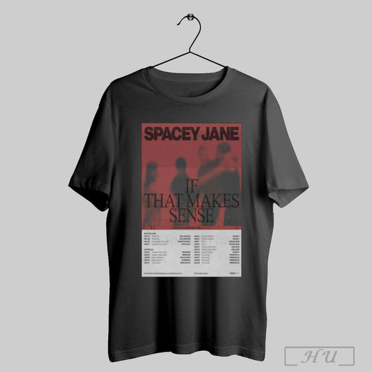 Poster Spacey Jane Australia And New Zealand 2025 Tour If That Makes Sense T Shirts Sweatshirt