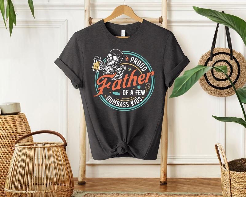 Proud Father Of A Few Dumbass Kids Unisex T-Shirt, Gift For Dad, Fathers Day Gift, Graphic Dad T-Shirt