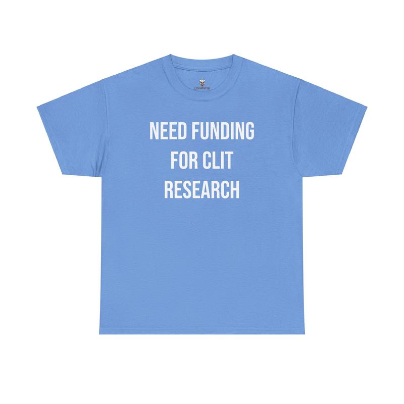 Cl*t Research Tee - Need Funding for Cl*t Research - Funny Cotton Menswear Casual Shirt - Funny Tshirts