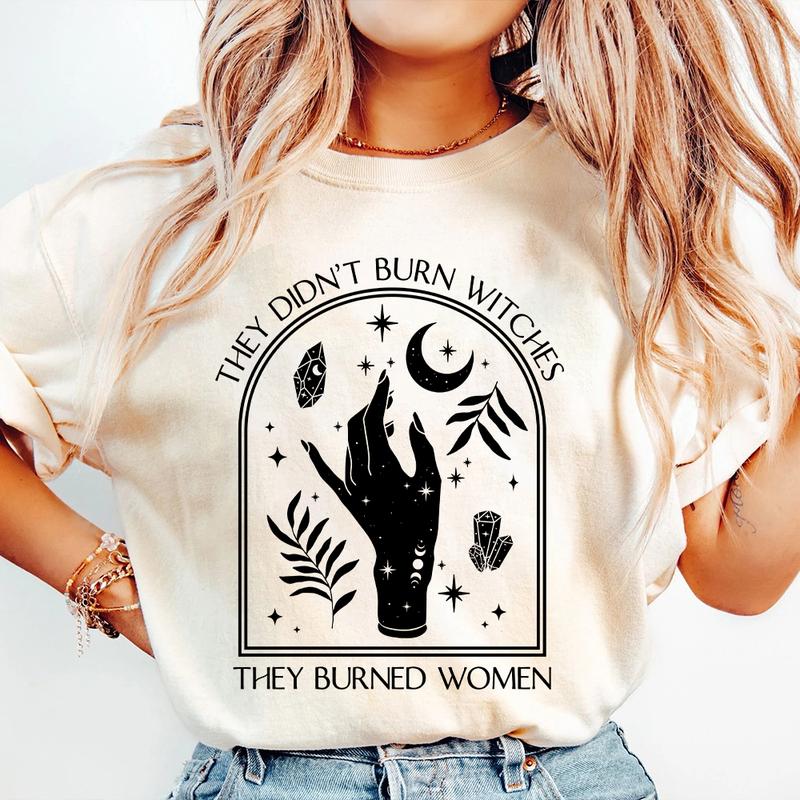 They Didn't Burn Witches They Burned Women Shirt, Feminist Shirt, Witchy Shirt Women, Girl Power Tee, Fall Shirt, Halloween Shirt for Witch