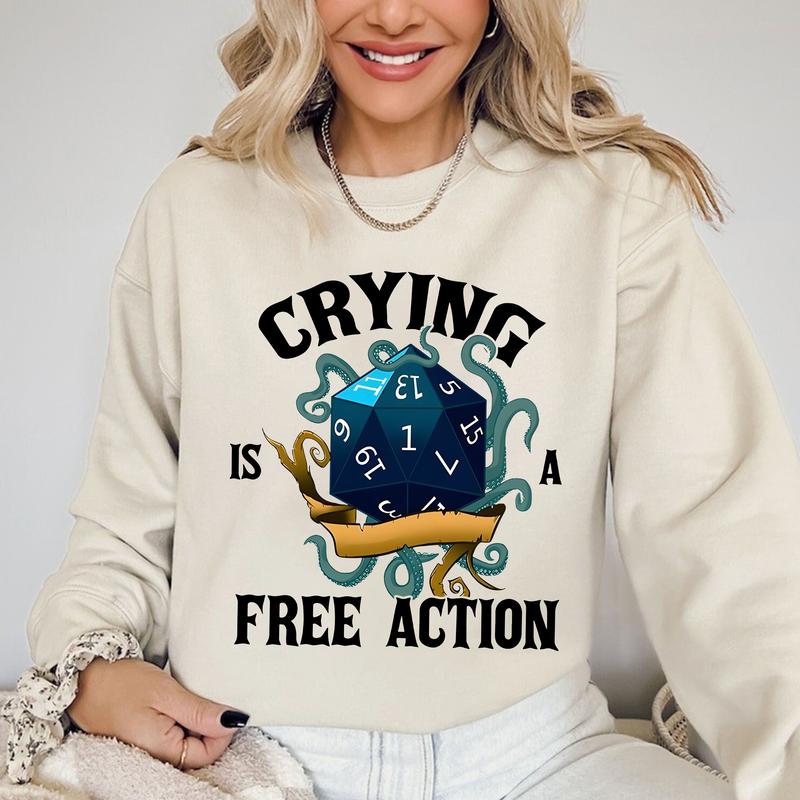 Crying Is A Free Action Shirt, Funny DND Shirt, Trendy Dice Sweatshirt, Tabletop Gaming Tee, Fantasy Gaming, Dungeon Master Shirt, RPG Lover Gift, DnD Sweater