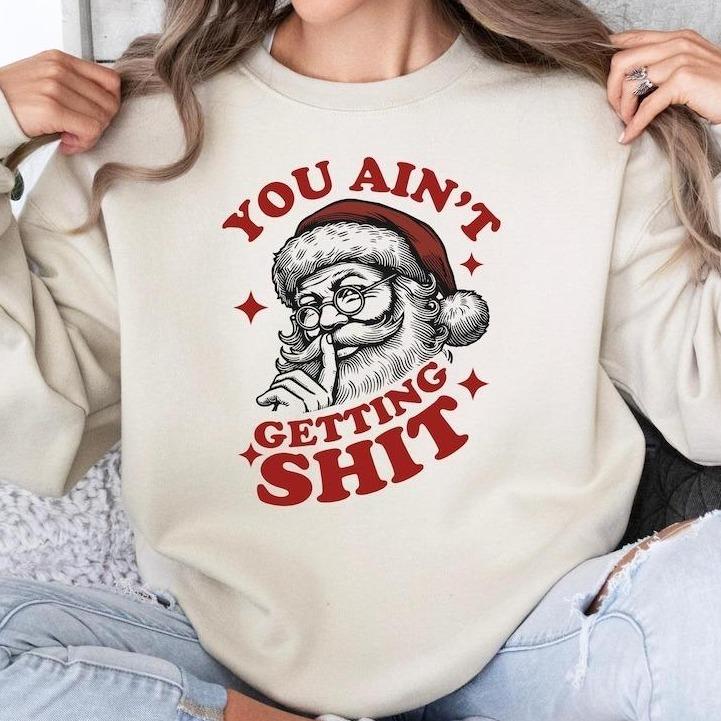 You Ain't Gettin' Shiiittt Funny Vintage Retro Christmas Santa Unisex Sweater, Funny Christmas Shirt, Retro Christmas Tee