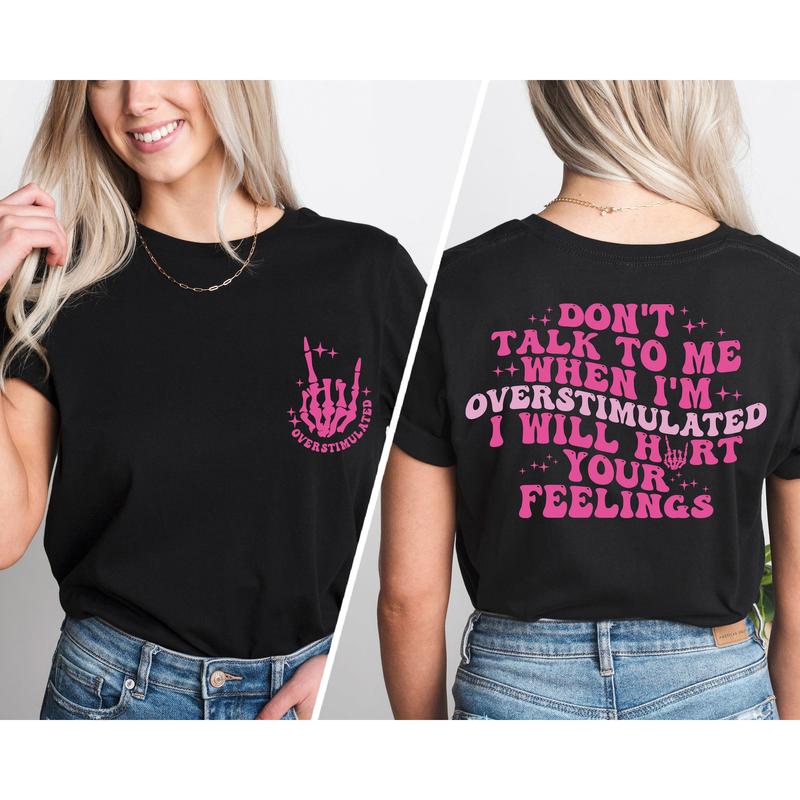 Don't Talk To Me When I'm Overstimulated I Will Hurt Your Feelings, Sarcastic Shirt, Saying Shirts, Overstimulated Moms Club, Humor Shirts