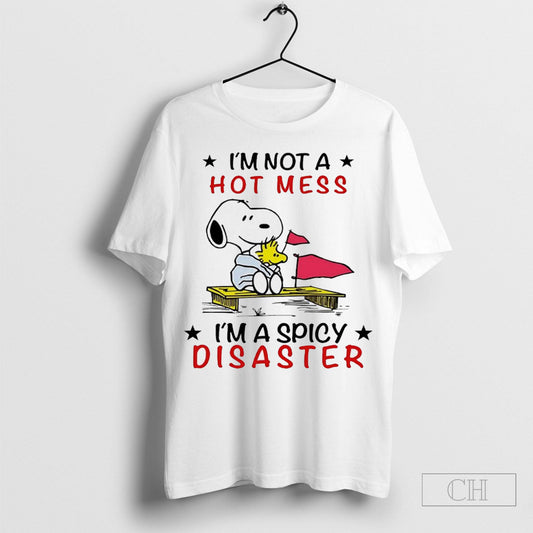Snoopy Im Not A Hot Mess Im A Spicy Disaster Shirt