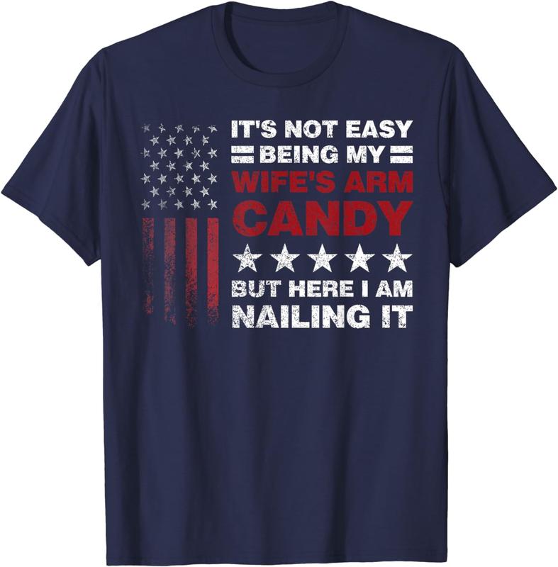 It's Not Easy Being My Wife's Arm Candy Shirt, Here I Am T-Shirt, Funny Shirt for Men, Father's Day Gift, Husband Shirt, Gift for Husband, Funny Dad T