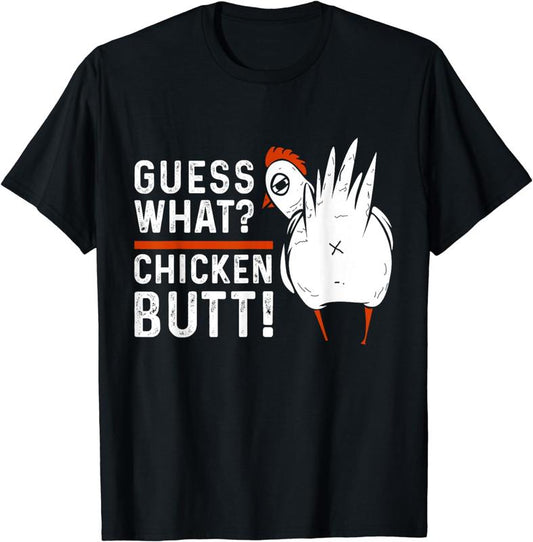 Funny Guess What Chicken Butt T-Shirt Classic Cotton