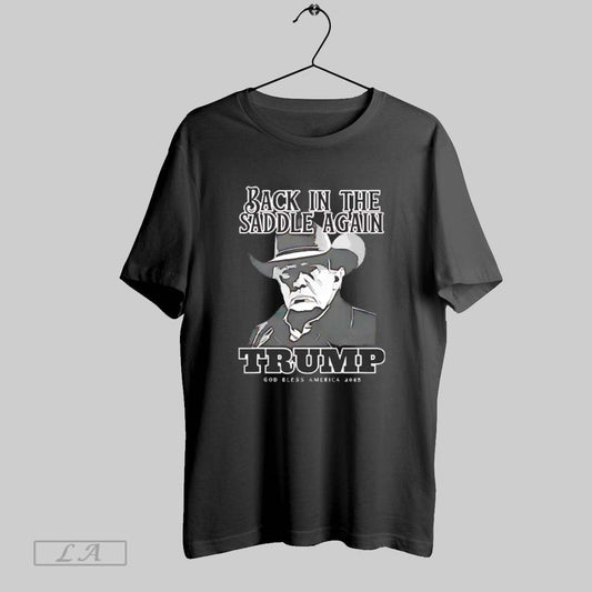 President 47th Inauguration Back In The Saddle Again Trump God Bless America 2025 Shirt