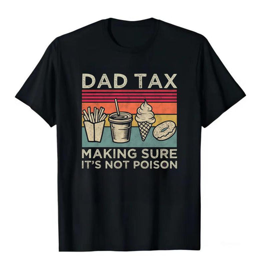 Dad Tax Funny T-Shirt, Perfect Father's Day Gift, Humorous Men's Shirt, Available in Various Sizes and Colors, Trending Dad Jokes Apparel