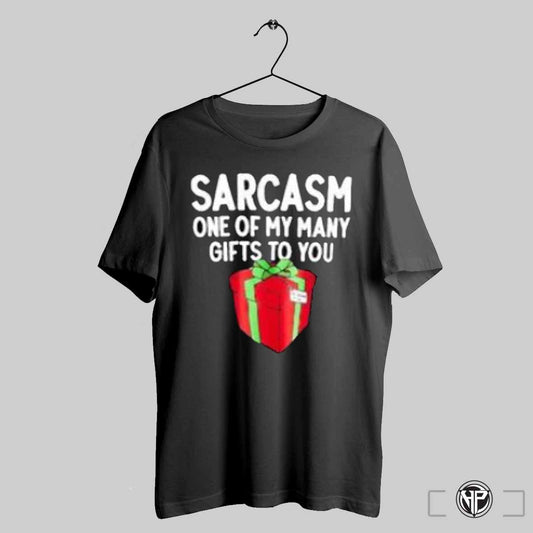 Sarcasm One Of My Many Gifts To You Shirt Trendy Sweatshirt