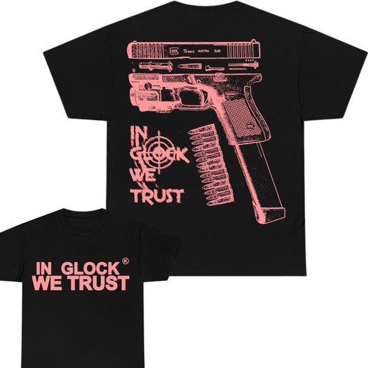 IN GLOCK WE TRUST Tshirt ,Double-Sided - Classic Fit, Full Color , Men's and Women's Sizes - Menswear Cotton , Funny Tshirt, Gift For Men ,Gift For Women