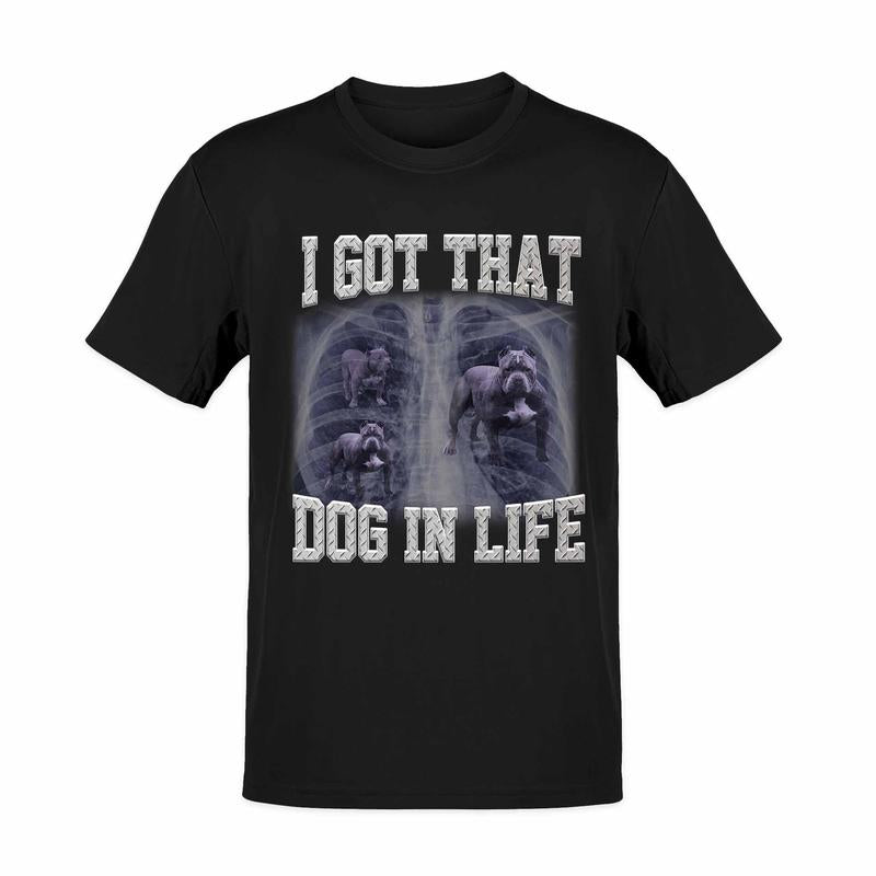 Janiece Shop I Got That Dog In Me Funny Meme Unisex T-Shirt S-3XL Made By USA Fast Delivery