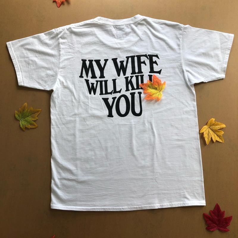My Wife Will Kll You Shirt, Funny Husband Gift, Couple Tshirt, ValentineÃ¢â‚¬â„¢s Day Gift, Unisex Short Sleeve Tee, Classic Streetwear Men Top Cotton outfit
