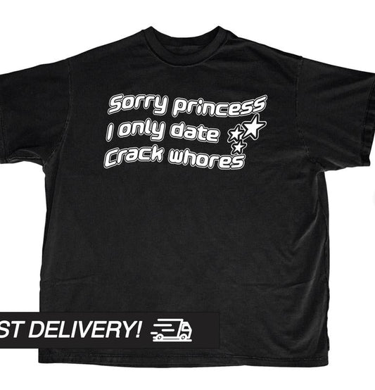 Sorry Princess I only Date Crack Whores Y2k Shirt, Harajuku Goth Punk T-Shirt,Alternative Clothing, Y2k Graphic Shirt, Grunge Alt T-Shirts Menswear To