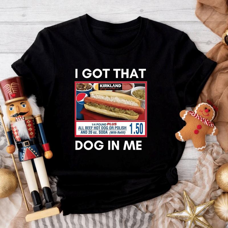 I Got That Dog In Me TShirt Sweatshirt Hoodie, Keep 150 Dank Meme Shirt, Costco Hot Dog Combo Shirt, Trendy Sweatshirt, Funny Shirt