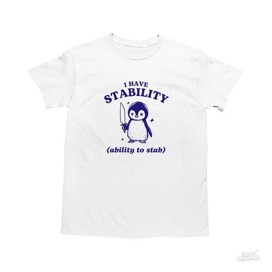 I Have Stability, Funny Penguin Shirt, Pun T Shirt, Dumb Y2k Shirt, Stupid Vintage Shirt, Sarcastic Cartoon Tee, Silly Meme Shirt, Goofy Tee