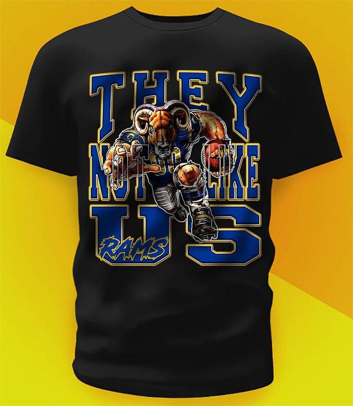 They not like us RAMS Mans Woman Shirt Football Fan Gift