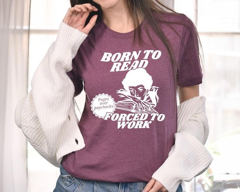 Born To Read Bookish Unisex Shirt, Funny Reader Shirt, Book Addict Lover Shirt, Dark Romance Spicy Books Shirt, Bookish Gift For Her Comfort Fabric