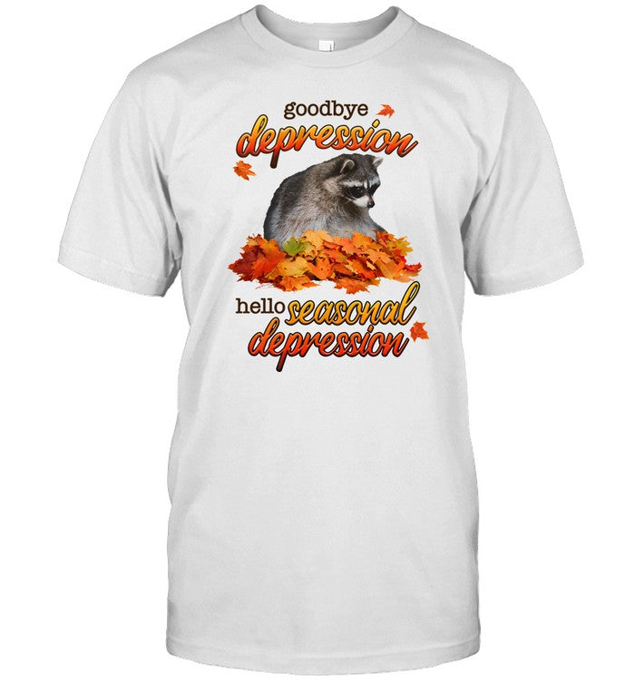 Got Funny Goodbye Depression Hello Seasonal Depression Shirt