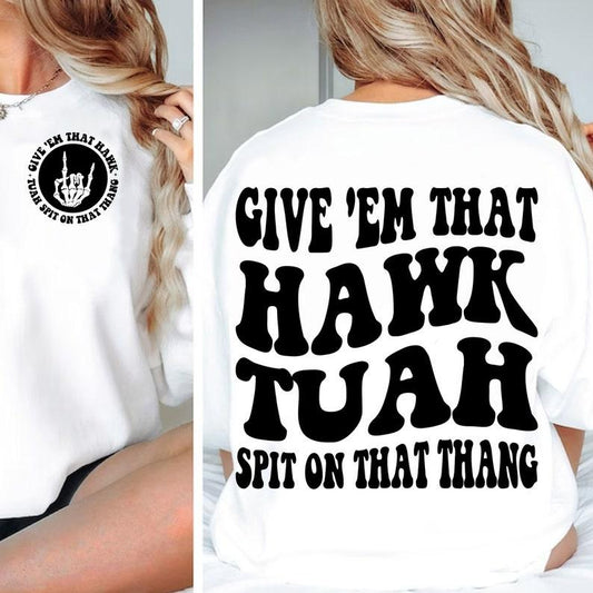 Hawk Tuah Spit On That Thing, Trendy, Funny, Viral, Sarcasm, Funny