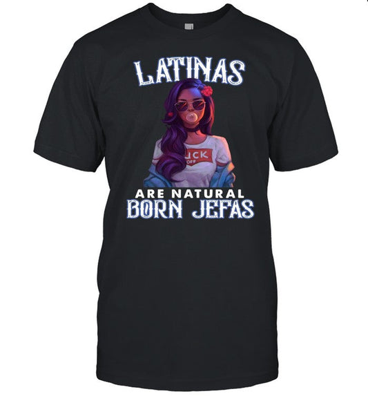 Latinas Are Natural Born Jefas Girl Funny shirt