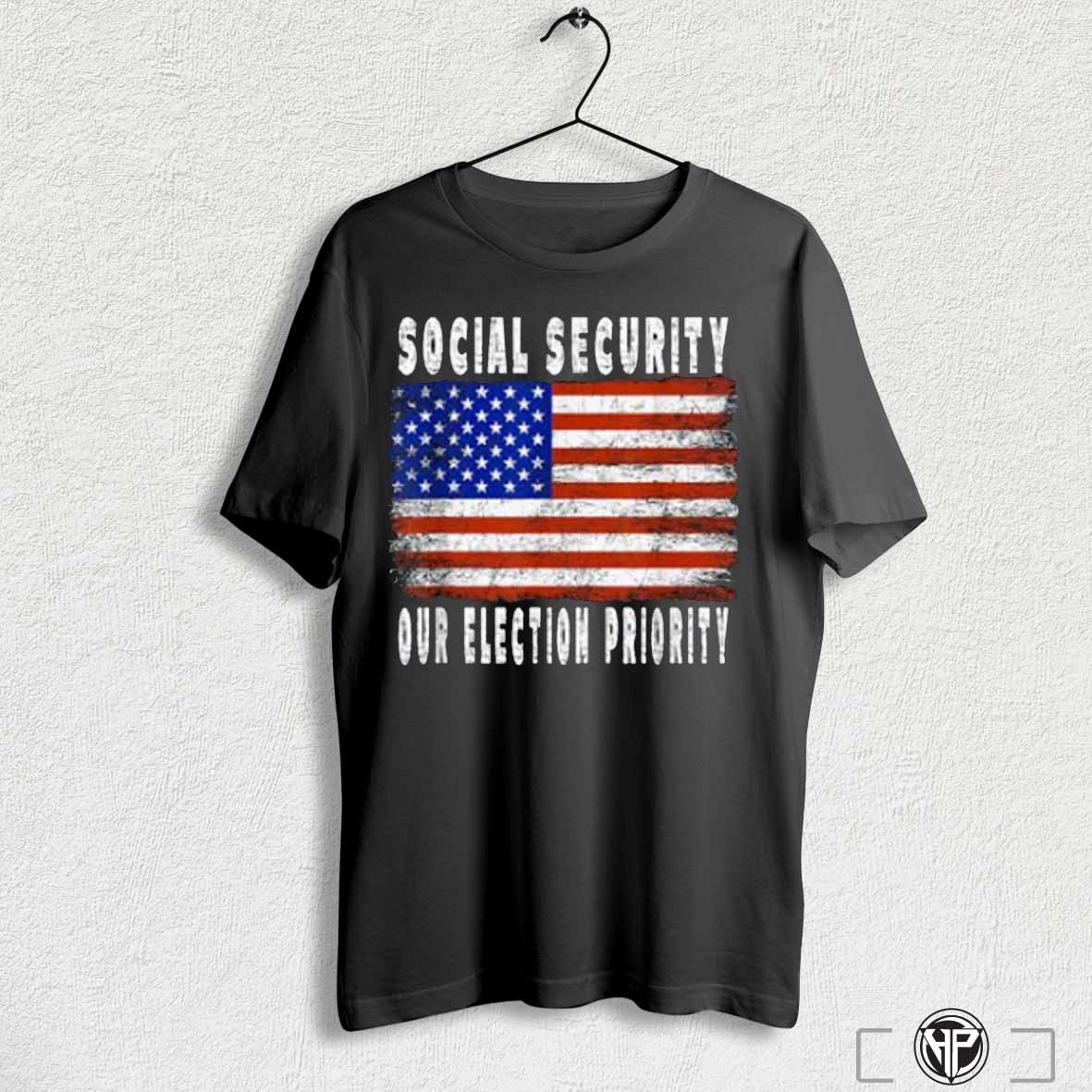 Social Security Our Election Priority Election Vote Usa T Shirt