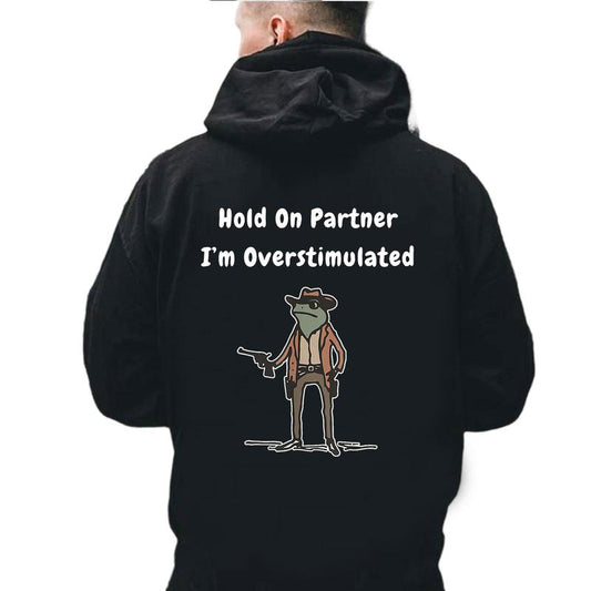Hold On Partner Im Overstimulated Hoodie, Cowboy Frog Hoodie, Gen Z Hoodie, Funny Meme Back Side Printed Hoodie Unisex