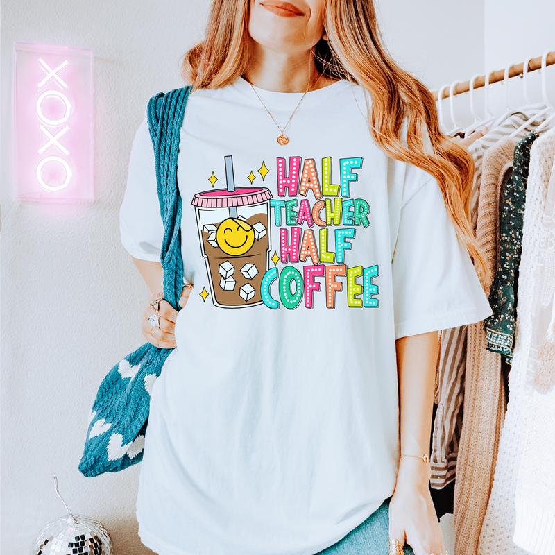 Half Teacher Half Coffee Shirt, Cute Teacher Shirt, Retro Teacher Shirt, Trendy Teacher Shirts, Teacher Tees, Teacher Gift, Teacher Shirts