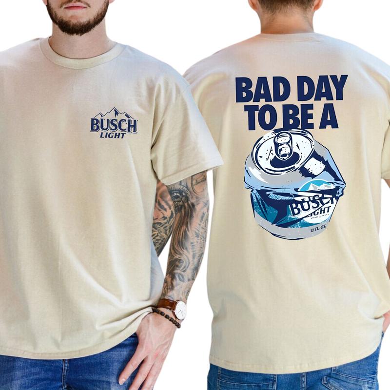 Bad Day to Be a Busch Light Front and Back Shirt Graphic T-shirt 2 Sides, Gift For Men, Love, Athletic, Casual