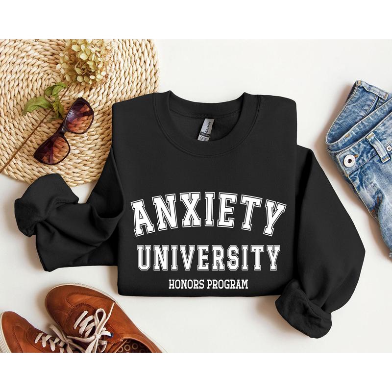 Anxiety University Funny Sweatshirt, Sarcastic College Sweatshirt, Women's Crew Neck, Crewneck Casual Comfort Womenswear ComfortableÃ‚Â Graphic