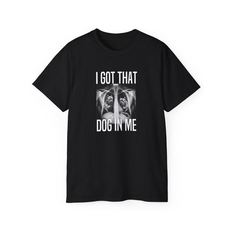 I Got That Dog In Me T-Shirt, Meme Dawg T-Shirt, Funny Quote T-Shirt, Humor, Funny Tee, Trendy T-Shirt, Gifts
