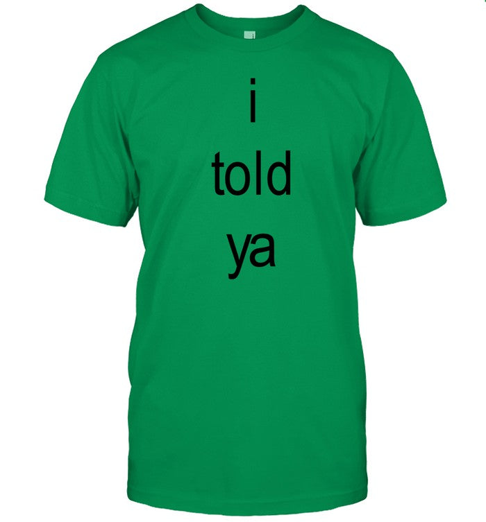 I Told Ya Brat Limited Shirt