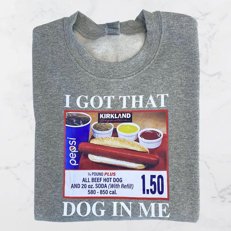 I Got That Dog In Me Sweatshirt, 1.50 Hotdog Sweatshirt, Hot Dog Lover Gift