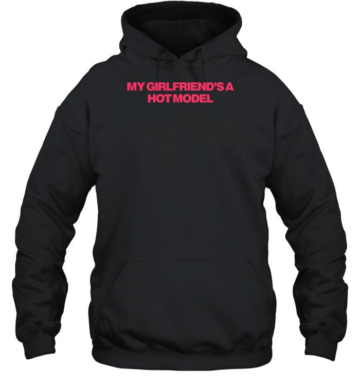 My Girlfriend's A Hot Model Hoodie